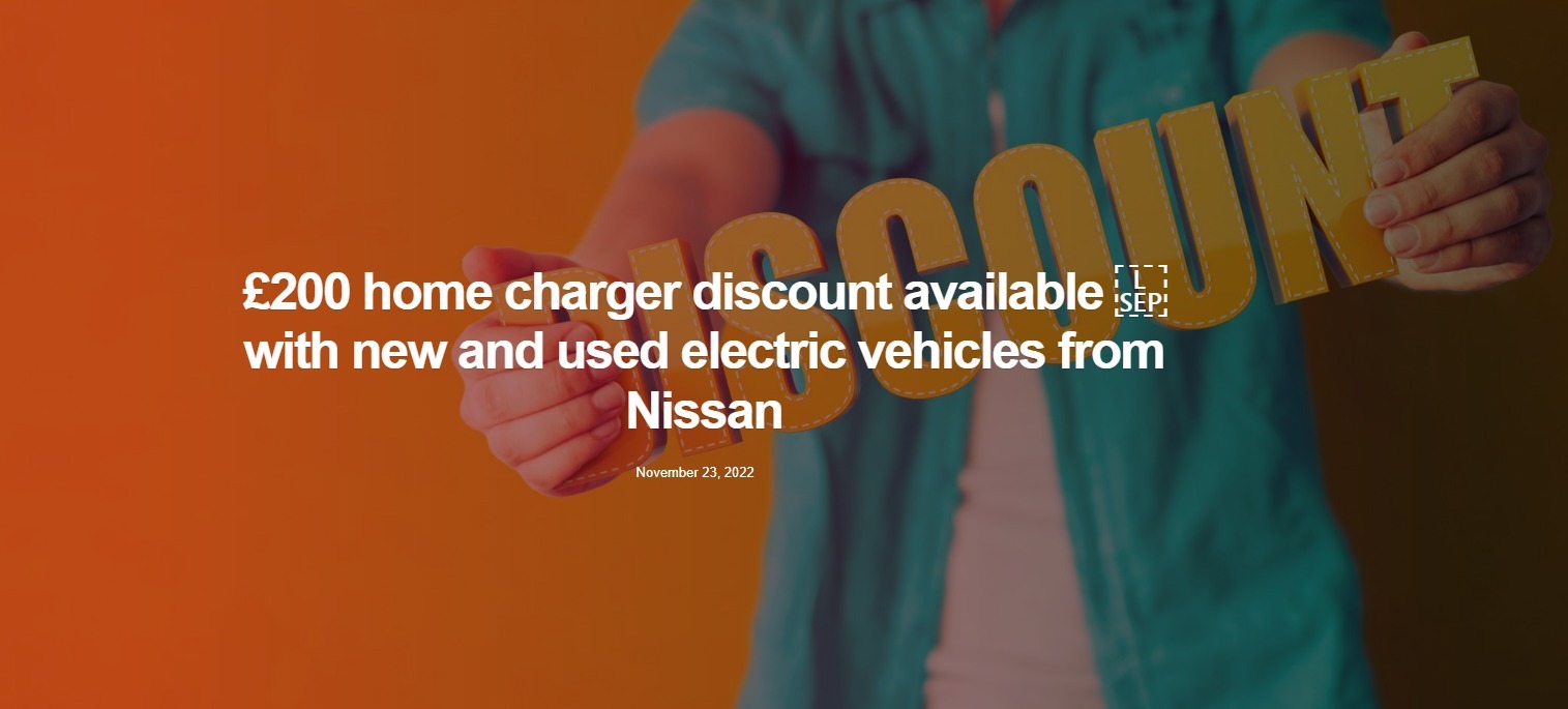 £200 home charger discount available with new and used electric vehicles from Nissan